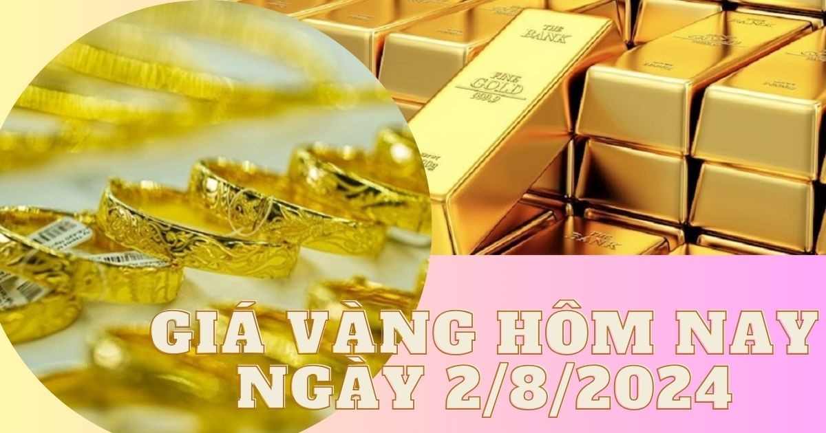 gia-vang-hom-nay-ngay-2-8-2024-1722562785.jpg