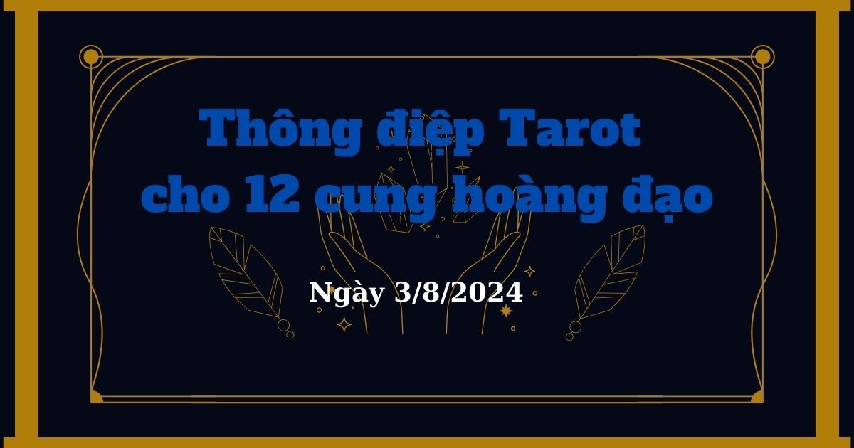 thong-diep-tarot-ngay-382024-cho-12-cung-hoang-dao-kham-pha-moi-quan-he-va-su-quyet-doan-cua-bach-duong-va-song-ngu-anh1-1722595842.jpg