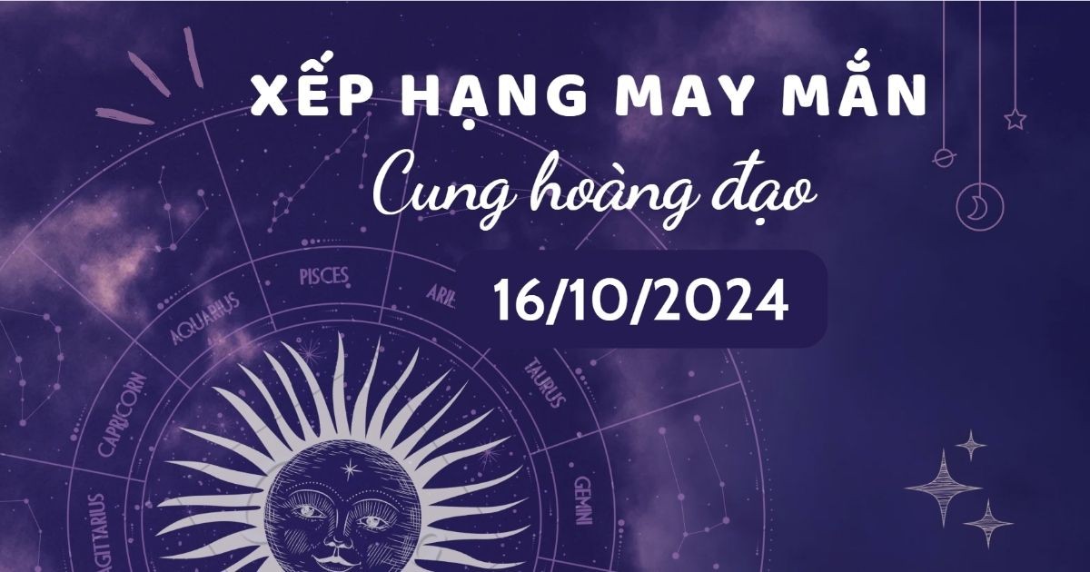 xep-hang-may-man-12-cung-hoang-dao-16102024-1728983510.jpg