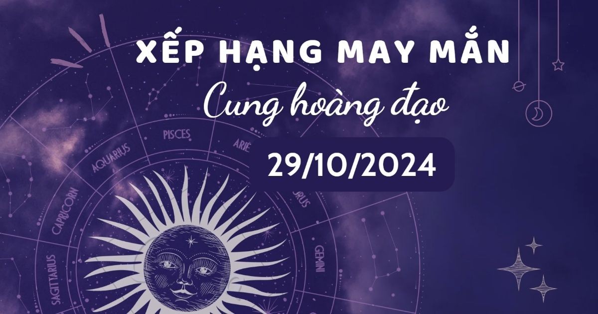 xep-hang-may-man-12-cung-hoang-dao-29102024-cung-bao-binh-co-van-khi-cuc-tot-1730113661.jpg