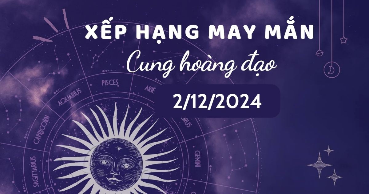 xep-hang-may-man-12-cung-hoang-dao-2122024-cung-su-tu-may-man-nhat-1733138779.jpg