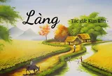 Soạn bài Làng - Kim Lân sách Cánh diều chi tiết, ngắn gọn | Soạn văn 9
