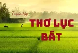 Tuyển tập 99+ bài thơ lục bát tuyệt phẩm hay, sâu sắc, đa dạng chủ đề văn học