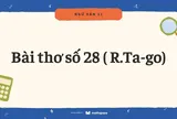 [Ngữ văn 11] Soạn Bài thơ số 28 của R.Ta-go: Hướng dẫn đọc hiểu và phân tích