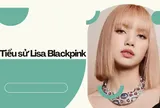 Lisa là ai? Tiểu sử "Búp bê sống" của BlackPink