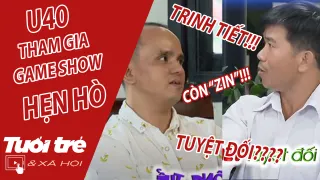 2 U40 đòi "zin" và "trinh tiết" khi lên game show hẹn hò, CĐM vote các anh về 1 nhà với nhau