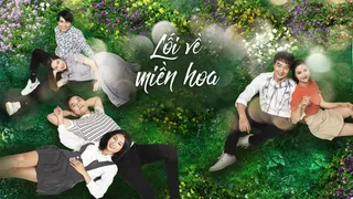 Phim 'Lối về miền hoa' tập 4: Trai đẹp 'chia tay đòi quà' và cái kết