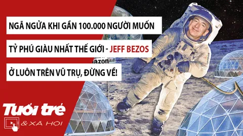 Ngã ngửa khi gần 100.000 người muốn tỷ phú Jeff Bezos ở lại luôn trên vũ trụ