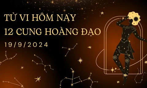 Tử vi hàng ngày - tử vi 12 cung hoàng đạo ngày 19/9/2024