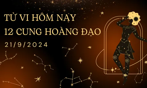 Tử vi 12 cung hoàng đạo hôm nay - tử vi 12 chòm sao ngày 21/9/2024