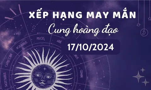 Xếp hạng may mắn 12 cung hoàng đạo 17/10/2024: Cung Bảo Bình hưởng vận khí cực tốt