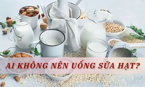 Sữa hạt ngon, bổ dưỡng nhưng 6 nhóm người này không nên uống