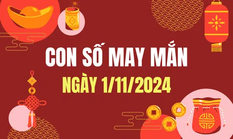 Con số may mắn ngày 1/11/2024 - số tài lộc 12 con giáp - số cát lành đầu tháng