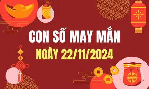 Con số may mắn ngày 22/11/2024 - số tài lộc 12 con giáp - số cát lành hôm nay