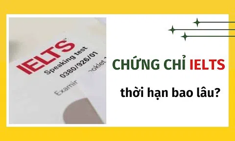 Giải đáp thắc mắc chứng chỉ IELTS có giá trị bao lâu?