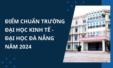 Điểm chuẩn trường Đại học Kinh tế - Đại học Đà Nẵng năm 2024