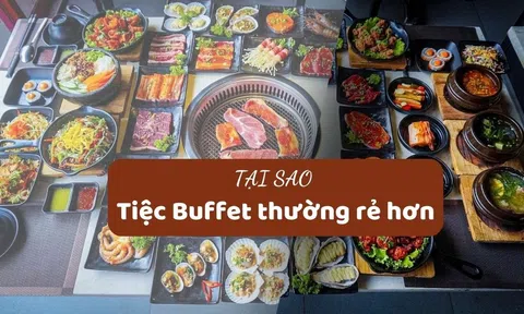 Vì sao tiệc buffet phổ biến và rẻ hơn các hình thức ăn uống khác? Lý do không ai ngờ