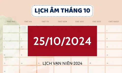 Lịch âm hôm nay 25/10 đầy đủ, chính xác - Xem lịch vạn niên 25/10/2024