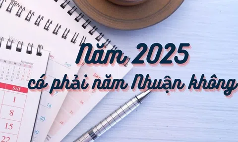 Năm 2025 có phải năm nhuận không? Theo Dương lịch và Âm lịch?