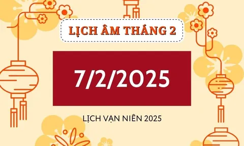 Lịch âm hôm nay 7/2 đầy đủ, chính xác - Xem lịch vạn niên 7/2/2025