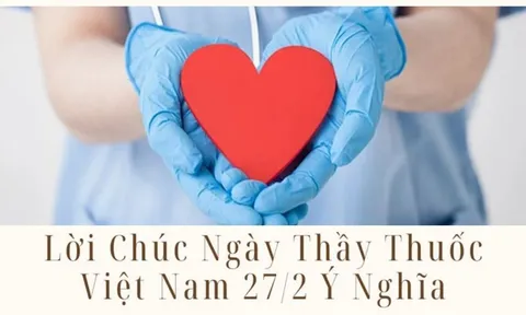 Gợi ý 99 lời chúc Ngày Thầy thuốc Việt Nam 27/2 hay, ngắn gọn và ý nghĩa