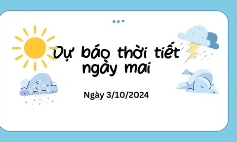 Dự báo thời tiết ngày mai 3/10/2024: Tin bão số 5 trên biển mới nhất