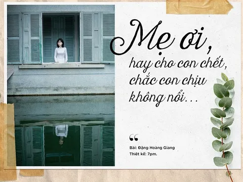 Mẹ ơi hãy cho con chết, chắc con chịu không nổi