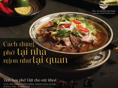 Phở Âm Dương ngũ hành: Tinh hoa phở Việt cho sức khỏe