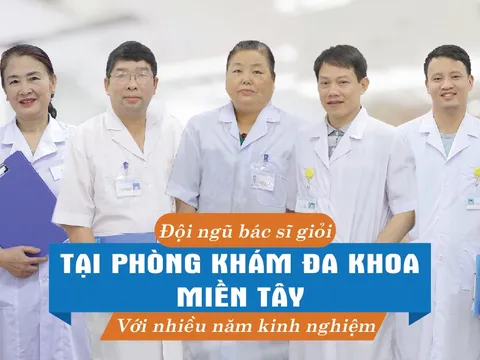 Phòng Khám Đa Khoa Miền Tây - “Tận tâm chữa bệnh – Tận tình phục vụ"