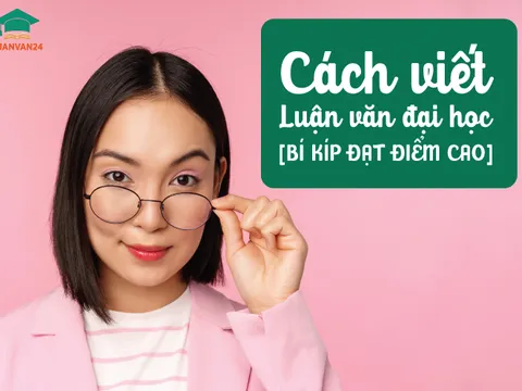Cách viết luận văn đại học đạt điểm cao