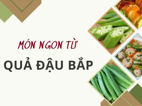 Món ngon từ quả đậu bắp giúp ổn định đường huyết sau bữa ăn