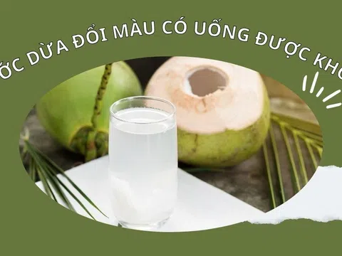 Tại sao nước dừa tươi đổi màu sau khi để vào tủ lạnh? Có còn uống được không?