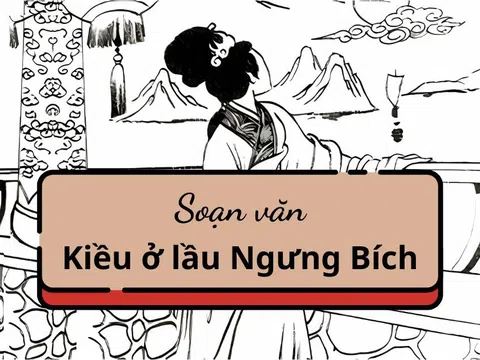 [Văn mẫu] Soạn bài Kiều ở lầu Ngưng Bích: Phân tích ngắn gọn, chi tiết | Soạn văn 9