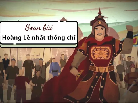 Soạn bài "Hoàng Lê nhất thống chí" (Chân trời sáng tạo): Phân tích ngắn gọn chi tiết