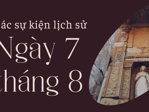 Ngày 7/8 là ngày gì? Các sự kiện lịch sử nổi bật diễn ra trong ngày 7/8