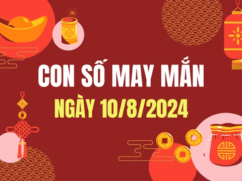 Con số may mắn theo 12 con giáp hôm nay 10/8/2024