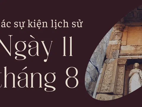 Ngày 11/8 là ngày gì? Các sự kiện lịch sử nổi bật diễn ra trong ngày 11/8