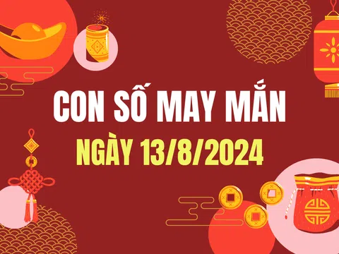 Con số may mắn theo 12 con giáp hôm nay 13/8/2024