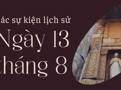 Ngày 13/8 là ngày gì? Các sự kiện lịch sử nổi bật diễn ra trong ngày 13/8