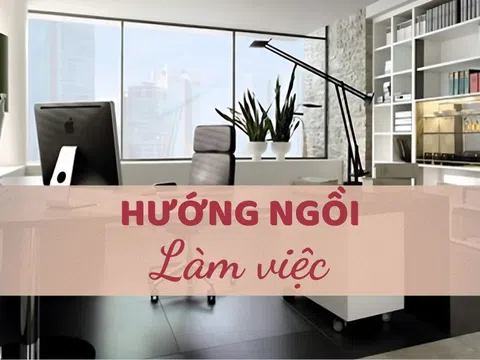 Cách đặt hướng ngồi làm việc hợp phong thủy thu hút tài lộc và vượng khí