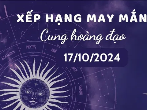 Xếp hạng may mắn 12 cung hoàng đạo 17/10/2024: Cung Bảo Bình hưởng vận khí cực tốt