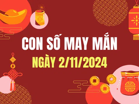 Con số may mắn ngày 2/11/2024 - số tài lộc 12 con giáp - số cát lành cuối tuần