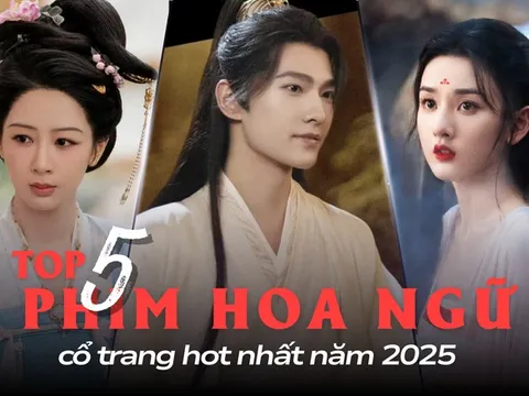 Top 5 phim Hoa ngữ cổ trang hot nhất năm 2025: Phim có Dương Dương vẫn thua một siêu phẩm