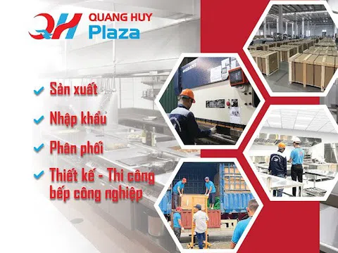 Quang Huy - Khẳng định vị thế dẫn đầu cung ứng thiết bị, thiết kế - thi công bếp công nghiệp