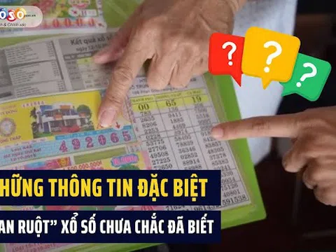 Những thông tin ĐẶC BIỆT mà “Fan ruột” xổ số chưa chắc đã biết