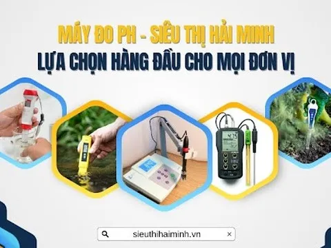 Máy đo ph - Siêu Thị Hải Minh lựa chọn hàng đầu cho mọi đơn vị