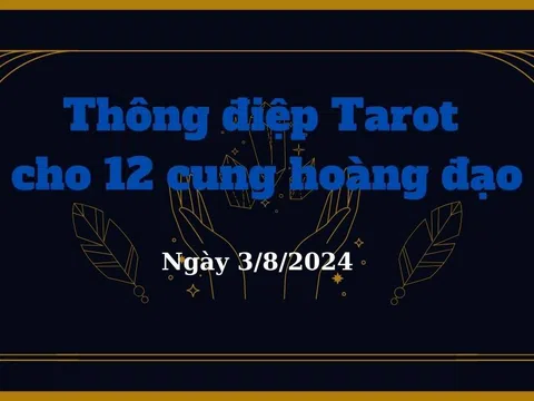 Thông điệp Tarot ngày 3/8/2024 cho 12 cung hoàng đạo: Khám phá mối quan hệ và sự quyết đoán của Bạch Dương và Song Ngư