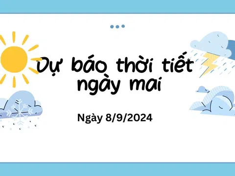 Dự báo thời tiết ngày mai 8.9 trên cả nước