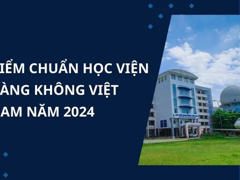 Điểm chuẩn Học viện Hàng không Việt Nam năm 2024