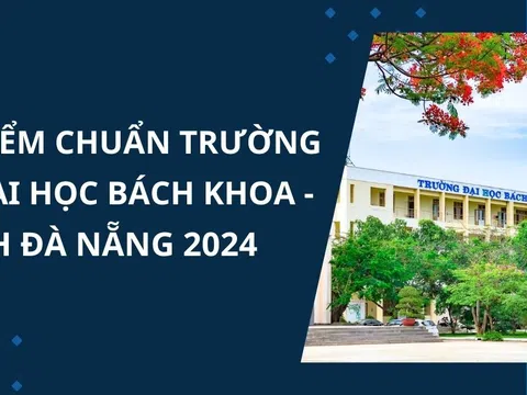 Điểm chuẩn trường Đại học Bách khoa - Đại học Đà Nẵng năm 2024